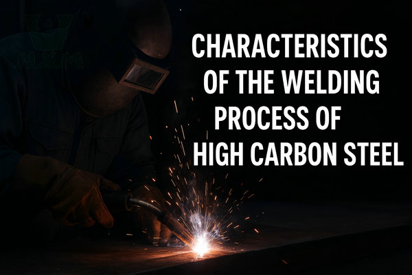 The Characteristics of the Welding Process of High Carbon Steel